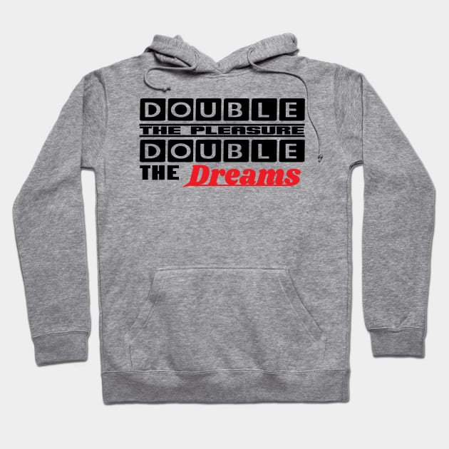 Double The Pleasure Motivational Quote Hoodie by Global Creation